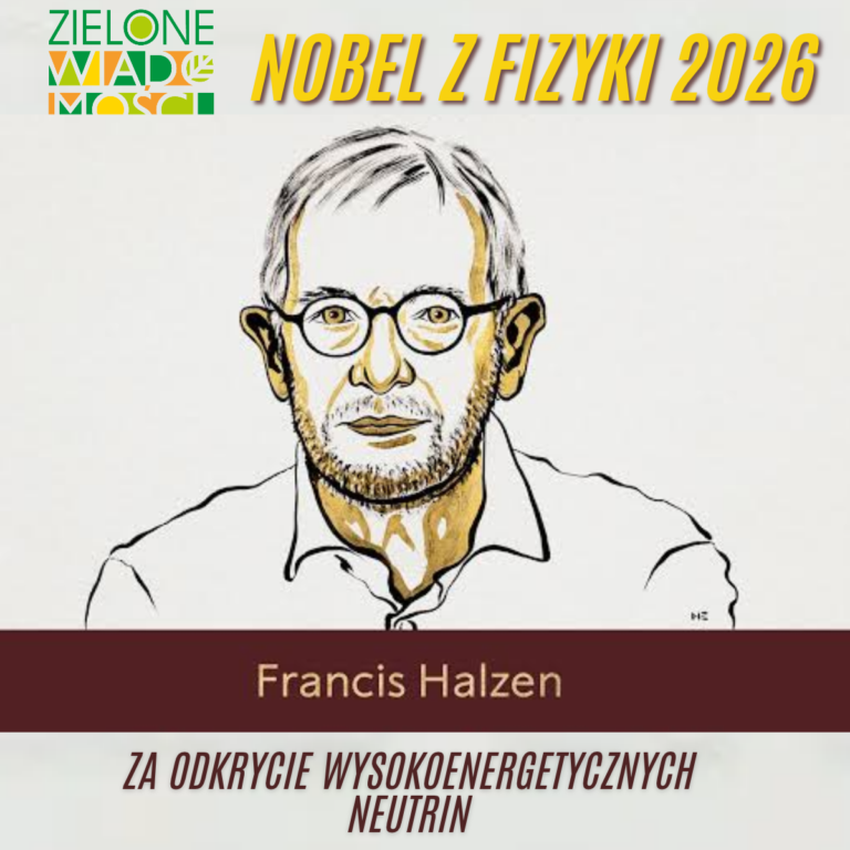 Grafika informująca o Nagrodzie Nobla w dziedzinie fizyki 2026. U góry znajduje się logo „Zielone Wiadomości” oraz napis „Nobel z fizyki 2026”. W centrum widnieje rysunkowy portret Francisa Halzena – mężczyzny w okularach i z krótką brodą. Poniżej na bordowym tle umieszczono jego imię i nazwisko: „Francis Halzen”. Na dole grafiki znajduje się napis: „Za odkrycie wysokoenergetycznych neutrin”.