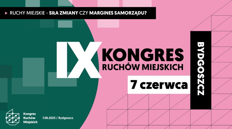 IX Kongres Ruchów Miejskich - Bydgoszcz 7 czerwca 2025 r.